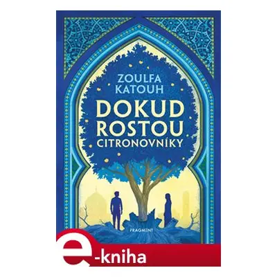 Dokud rostou citronovníky - Zoulfa Katouh