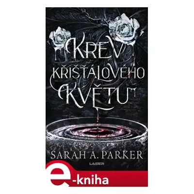 Krev křišťálového květu - Sarah A. Parker