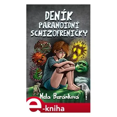 Deník paranoidní schizofreničky - Nela Beránková