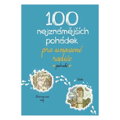 100 nejznámějších pohádek pro unavené rodiče podruhé