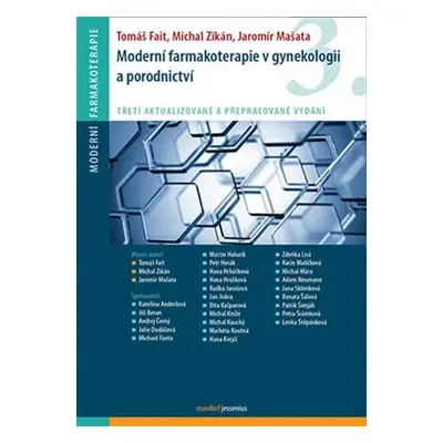 Moderní farmakoterapie v gynekologii a porodnictví /3.vyd./ - Tomáš Fait, Michal Zikán, Jaromír 