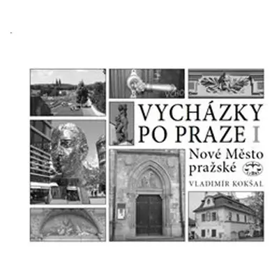 Vycházky po Praze (I) Nové Město pražské - Vladimír Kokšal