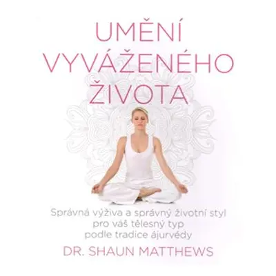 Umění vyváženého života - Shaun Matthews