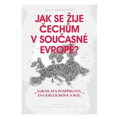 Jak se žije Čechům v současné Evropě? - Jaroslava Pospíšilová, Eva Krulichová