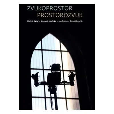 Zvukoprostor - Prostorozvuk - Michal Rataj, Slavomír Hořínka, Jan Trojan, Tomáš Dvořák