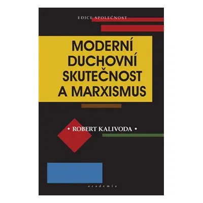 Moderní duchovní skutečnost a marxismus - Robert Kalivoda