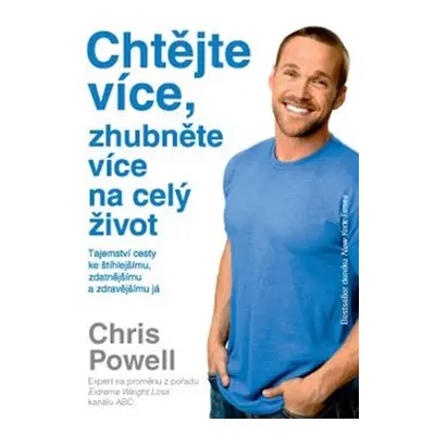 Chtějte více, zhubněte více na celý život - Chris Powel