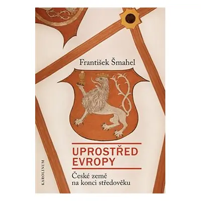 Uprostřed Evropy - František Šmahel