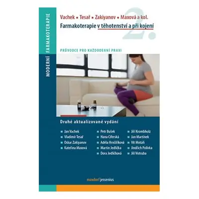 Farmakoterapie v těhotenství a při kojení, 2. vydání - Jan Vachek, Kateřina Maxová, Vladimír Tes
