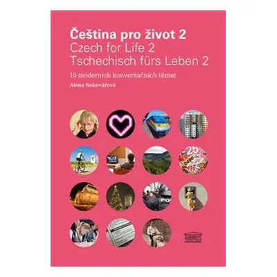 Čeština pro život 2 / Czech for Life 2 / Tschechisch fürs Leben 2 - Alena Nekovářová