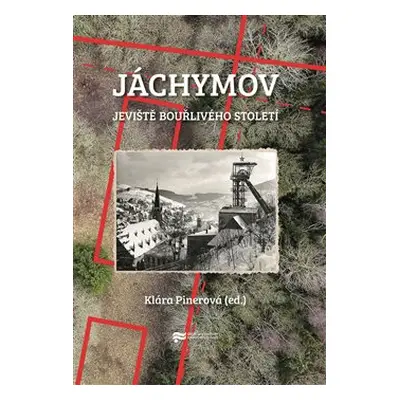 Jáchymov – jeviště bouřlivého století