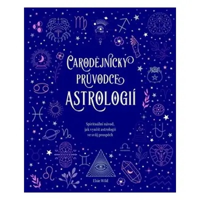 Čarodějnický průvodce astrologií - Elsie Wild