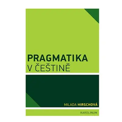 Pragmatika v češtině - Milada Hirschová