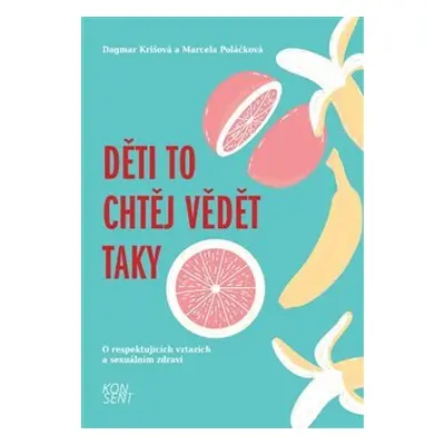 Děti to chtěj vědět taky - Dagmar Krišová, Marcela Poláčková, Konsent