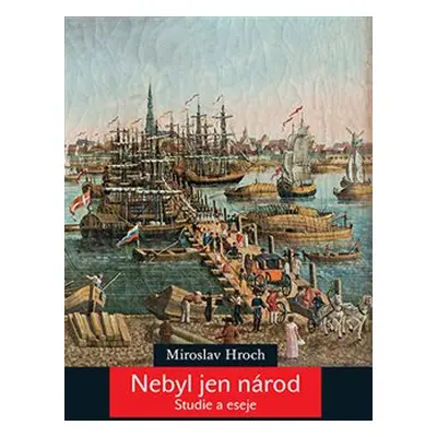 Nebyl jen národ - Miroslav Hroch