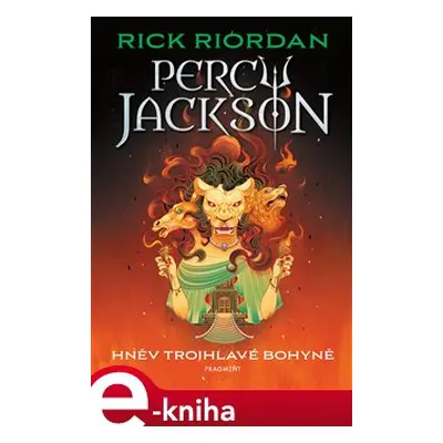 Percy Jackson – Hněv trojhlavé bohyně - Rick Riordan