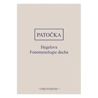 Hegelova Fenomenologie ducha - Jan Patočka