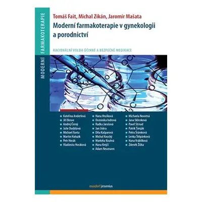 Moderní farmakoterapie v gynekologii a porodnictví - Tomáš Fait, Michal Zikán, Jaromír Mašata