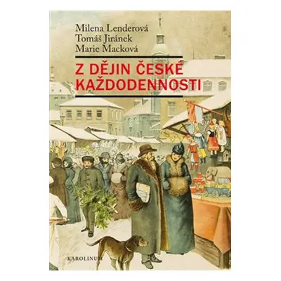 Z dějin české každodennosti - Milena Lenderová, Tomáš Jiránek, Marie Macková