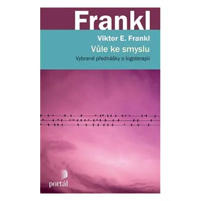 Vůle ke smyslu - Viktor E. Frankl