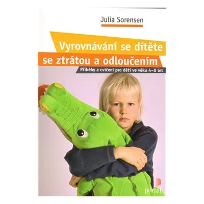 Vyrovnávání se dítěte se ztrátou a odloučením - Julia Sorensen