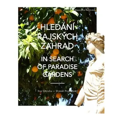 Hledání rajských zahrad / In search of Paradise gardens - Ivar Otruba, Tomáš Popelínský