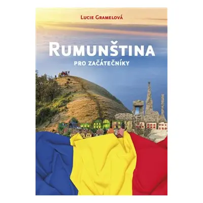 Rumunština pro začátečníky - Lucie Gramelová