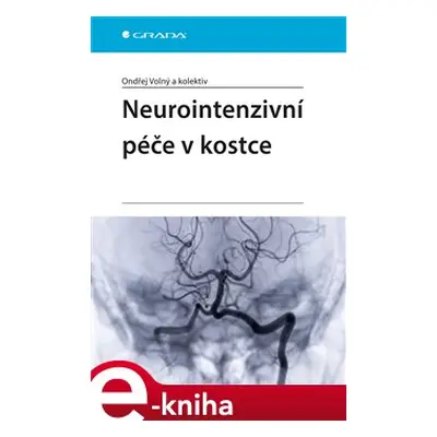 Neurointenzivní péče v kostce - Ondřej Volný, kolektiv