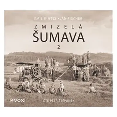 Zmizelá Šumava 2 - Emil Kintzl, Jan Fischer