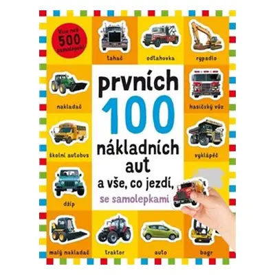 Prvních 100 nákladních aut a vše, co jezdí - se samolepkami - Kimberley Faria, Robyn Newton, Kat