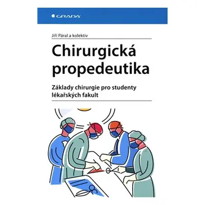 Chirurgická propedeutika - Jiří Páral, kol.