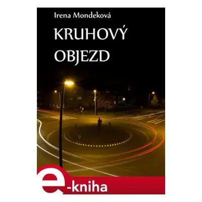 Kruhový objezd - Irena Mondeková