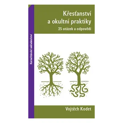 Křesťanství a okultní praktiky - Vojtěch Kodet