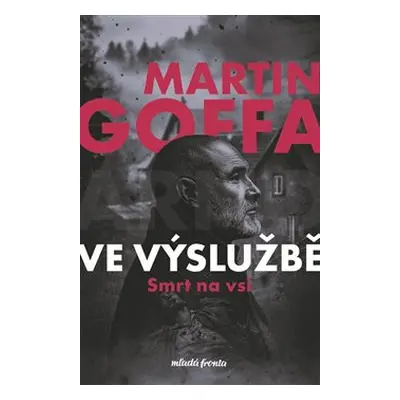 Ve výslužbě - Smrt na vsi - Martin Goffa