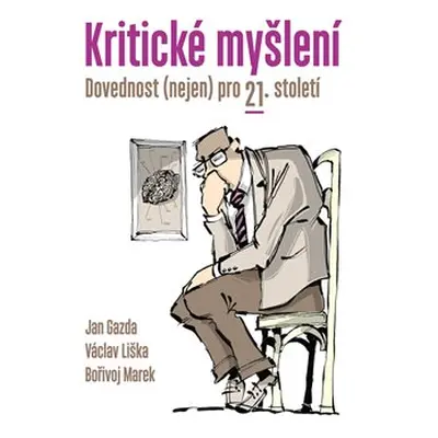 Kritické myšlení - Jan Gazda, Václav Liška, Bořivoj Marek