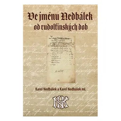 Ve jménu Nedbálek od rudolfínských dob - Karel Nedbálek, Karel Nedbálek ml.