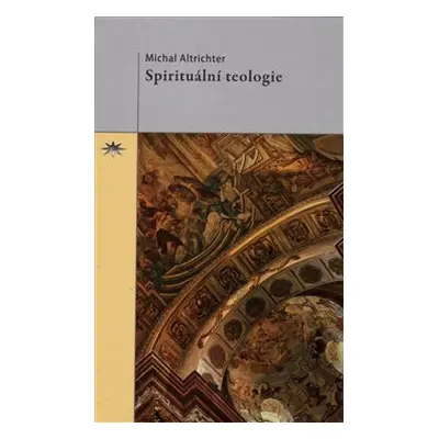 Spirituální teologie - Michal Altrichter