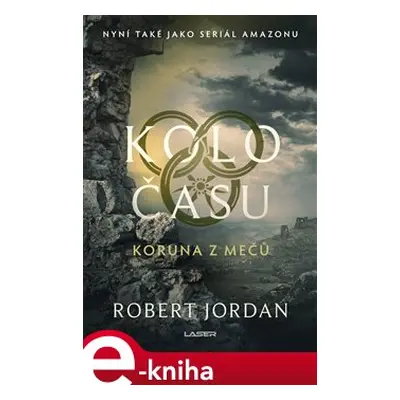 Kolo času: Koruna z mečů - Robert Jordan