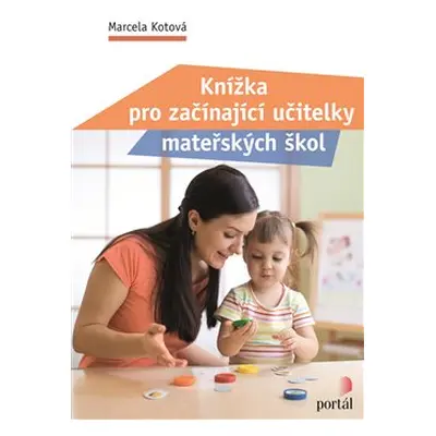 Knížka pro začínající učitelky mateřských škol - Marcela Kotová