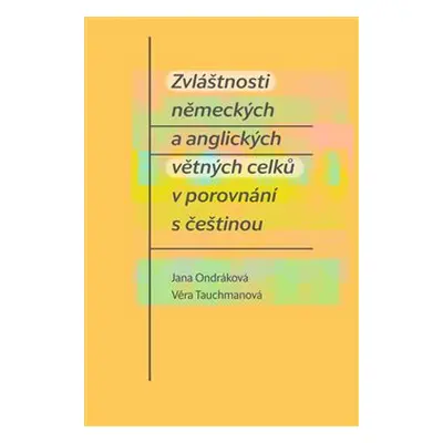 Zvláštnosti německých a anglických větných celků v porovnání s češtinou - Věra Tauchmanová, Jana