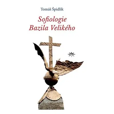 Sofiologie Bazila Velikého - Tomáš Špidlík