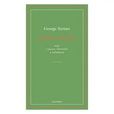 Jazyk a ticho - George Steiner