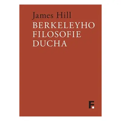 Berkeleyho filosofie ducha - James Hill