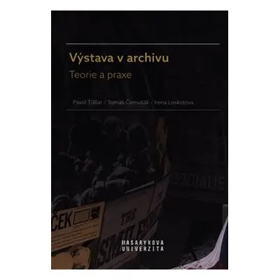 Výstava v archivu - Irena Loskotová, Pavol Tišliar, Tomáš Černušák