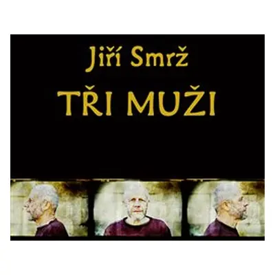 Tři muži - Jiří Smrž