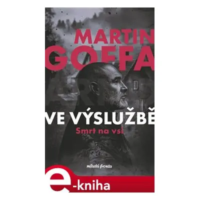 Ve výslužbě - Smrt na vsi - Martin Goffa