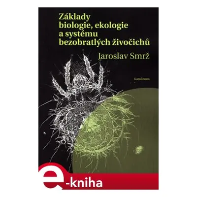 Základy biologie, ekologie a systému bezobratlých živočichů - Jaroslav Smrž