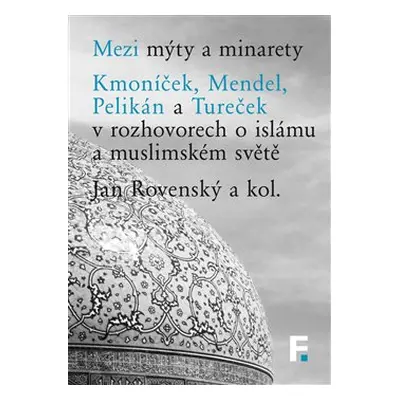 Mezi mýty a minarety - Jan Rovenský, kol.