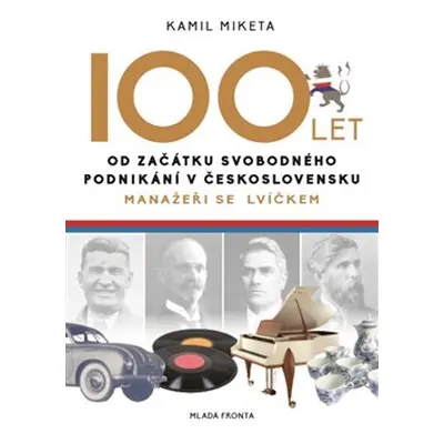 100 let od začátku svobodného podnikání v Československu - Kamil Miketa