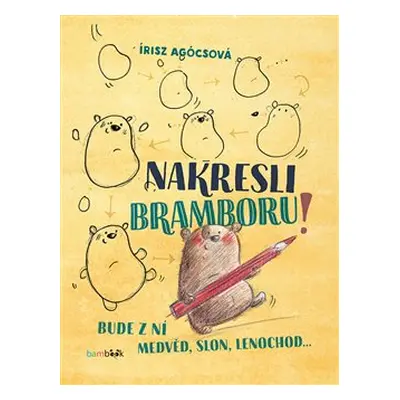 Nakresli bramboru! - Írisz Agócsová